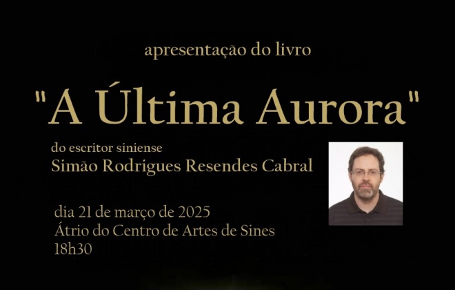 Centro de Artes de Sines recebe hoje a apresentação do livro de poesia "A Última Aurora"