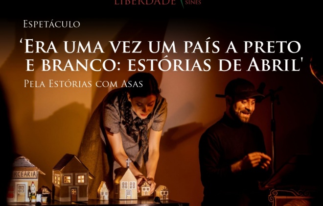 CAS recebe dia 23 de abril o espetáculo "Era uma vez um país a preto e branco: Estórias de Abril"