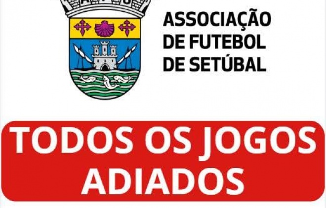 Todos os jogos da A.F. de Setúbal foram adiados