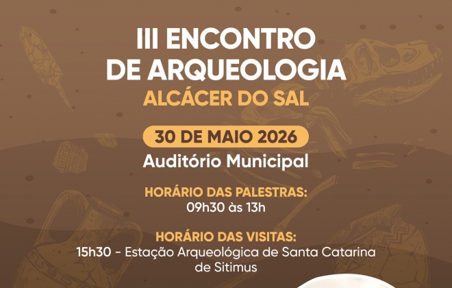 Câmara Municipal promove a terceira edição do Encontro de Arqueologia de Alcácer do Sal no dia 30 de maio
